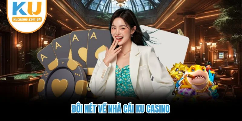 Đôi nét về nhà cái Ku Casino