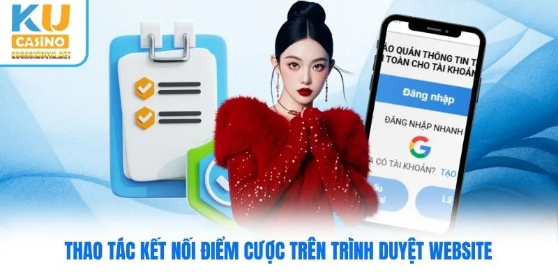 Thao tác kết nối điểm cược trên trình duyệt website