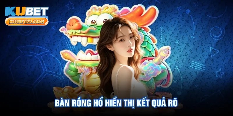Bàn rồng hổ hiển thị kết quả rõ Bàn rồng hổ hiển thị kết quả rõ