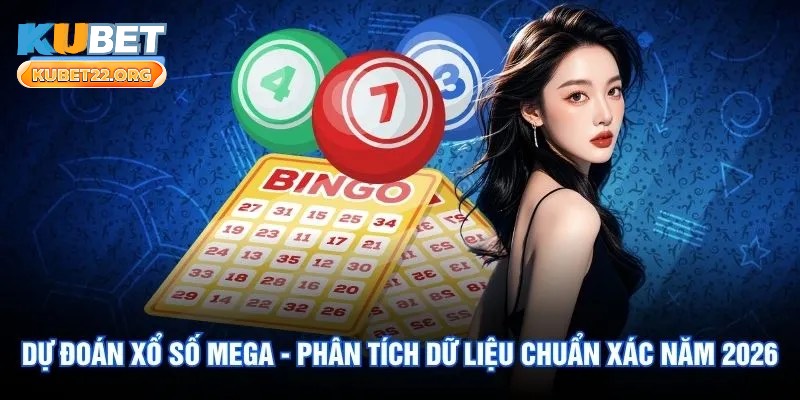Dự Đoán Xổ Số Mega - Phân Tích Dữ Liệu Chọn Số Chuẩn Xác