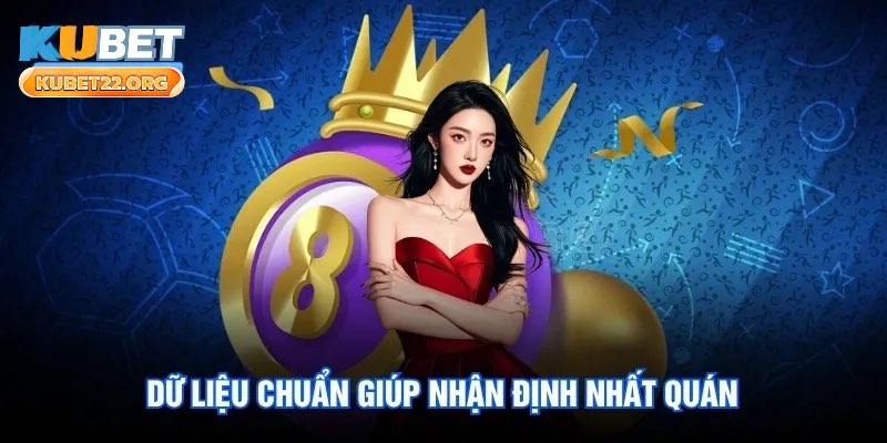 Dữ liệu chuẩn giúp nhận định nhất quán Dữ liệu chuẩn giúp nhận định nhất quán