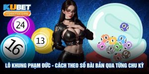 Lô Khung Phạm Đức - Cách Theo Số Bài Bản Qua Từng Chu Kỳ
