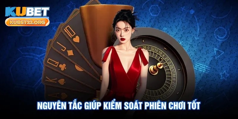 Nguyên tắc giúp kiểm soát phiên chơi tốt Nguyên tắc giúp kiểm soát phiên chơi tốt
