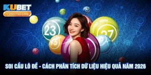 Soi Cầu Lô Đề - Cách Phân Tích Dữ Liệu Hiệu Quả Năm 2026