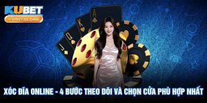 Xóc Đĩa Online - 4 Bước Theo Dõi Và Chọn Cửa Phù Hợp Nhất.
